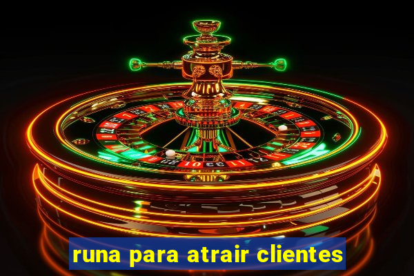 runa para atrair clientes